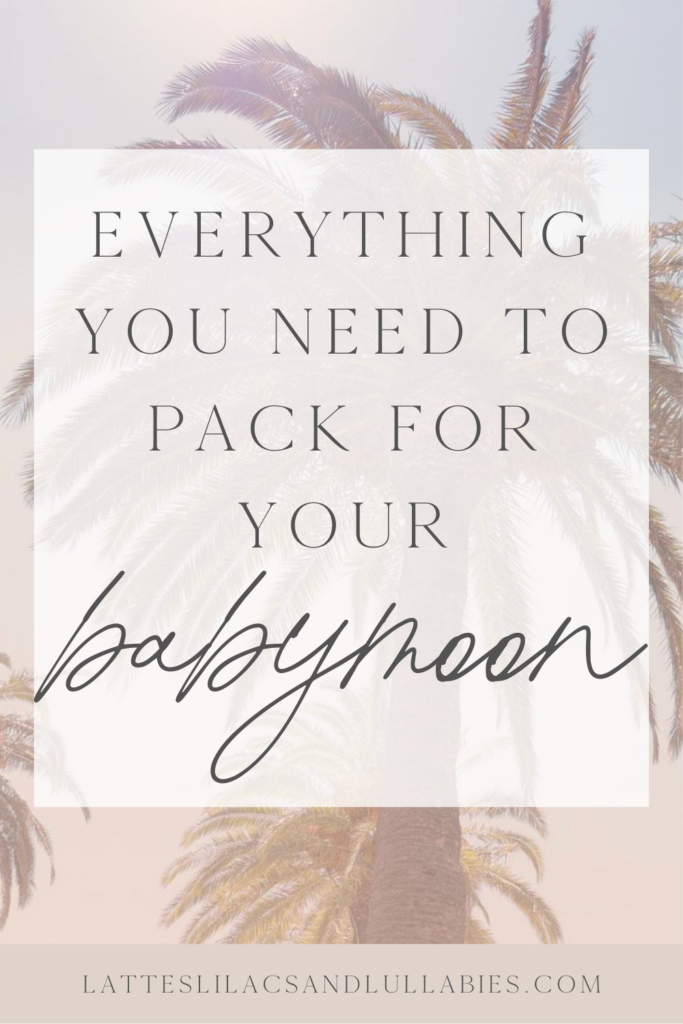 The Ultimate Babymoon Packing List